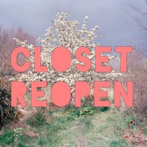 CLOSET REOPEN!